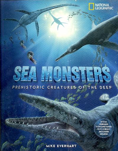 Sea Monsters: Prehistoric Creatures of the Deep (National Geographic)