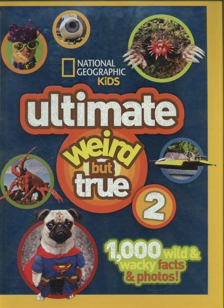 Ultimate Weird but True 2 (National Geographic Kids)