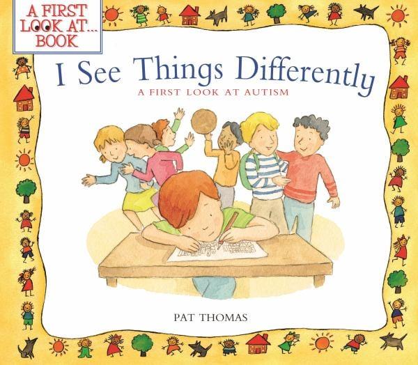 I See Things Differently: A First Look at Autism (A First Look At...Series)