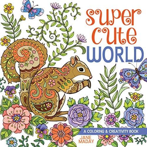 A Coloring and Creativity Book (Super Cute World)