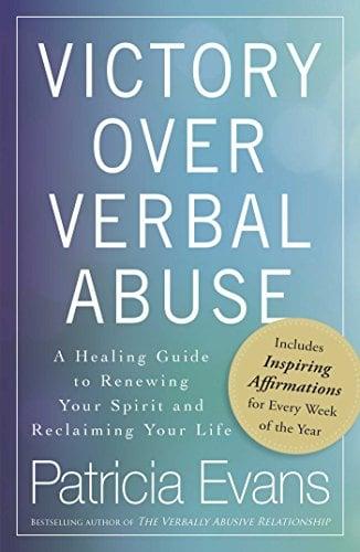 Victory Over Verbal Abuse: A Healing Guide to Renewing Your Spirit and Reclaiming Your Life