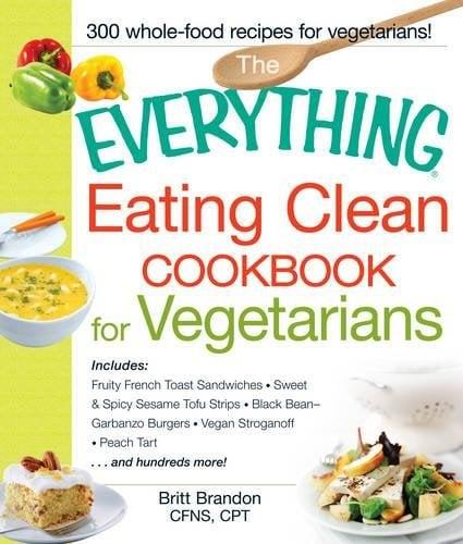 Eating Clean Cookbook for Vegetarians (The Everything)