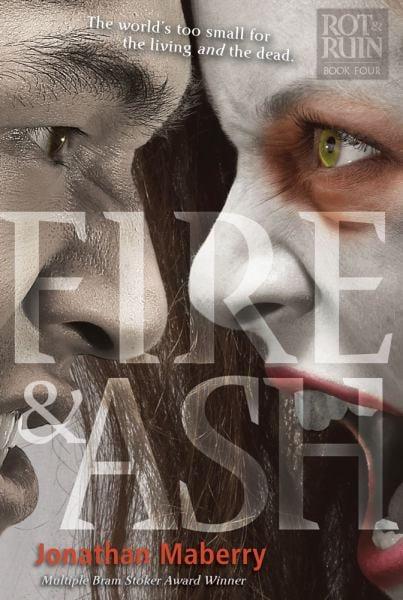 Fire and Ash (Rot & Ruin, Bk. 4)