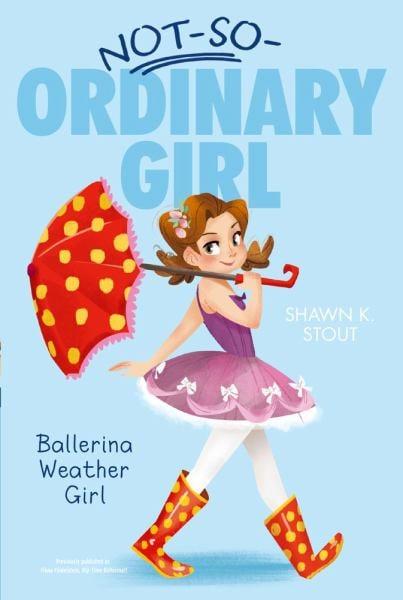 Ballerina Weather Girl  (Not-So-Ordinary Girl Book #1)