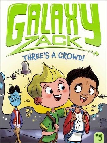 Three's a Crowd! (Galaxy Zack, Bk. 5)