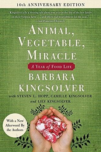 Animal, Vegetable, Miracle: A Year of Food Life (10th  Anniversary Edition)