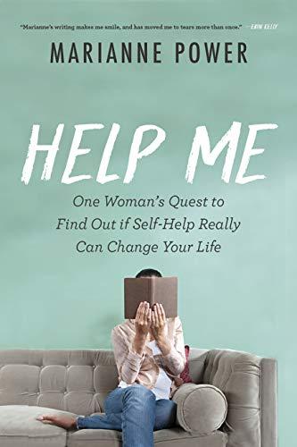 Help Me: My Perfectly Disastrous Journey through the World of Self-Help
