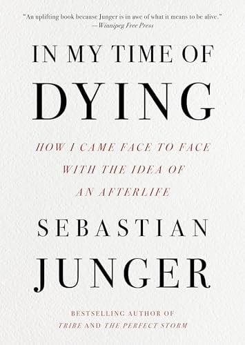 In My Time of Dying: How I Came Face to Face With the Idea of an Afterlife