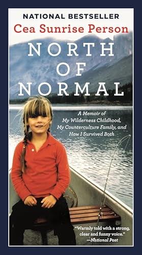 North of Normal: A Memoir of My Wilderness Childhood, My Counterculture Family, and How I Survived Both