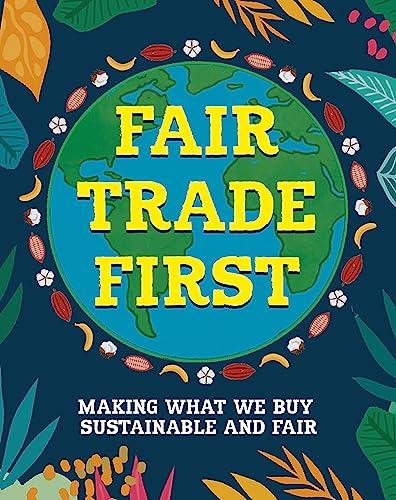Fair Trade First: Making What We Buy Sustainable and Fair