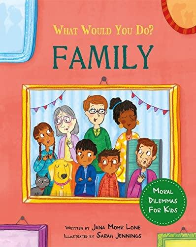 Family: Moral Dilemmas for Kids (What Would You Do?)