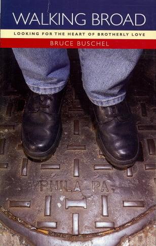 Walking Broad: Looking for the Heart of Brotherly Love