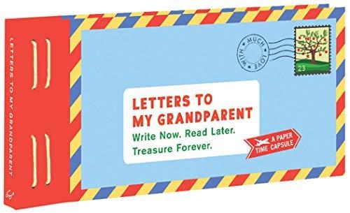 Letters to My Grandparent: Write Now. Read Later. Treasure Forever.