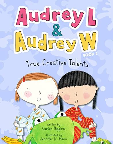 True Creative Talents (Audrey L & Audrey W, Bk. 2)