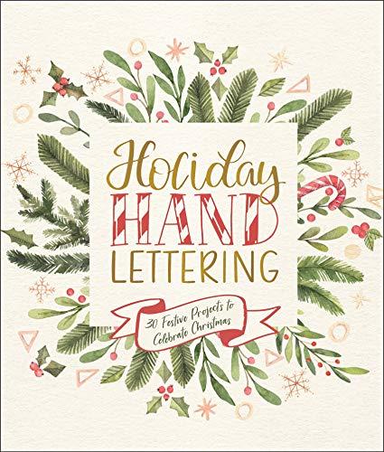Holiday Hand Lettering: 30 Festive Projects to Celebrate Christmas