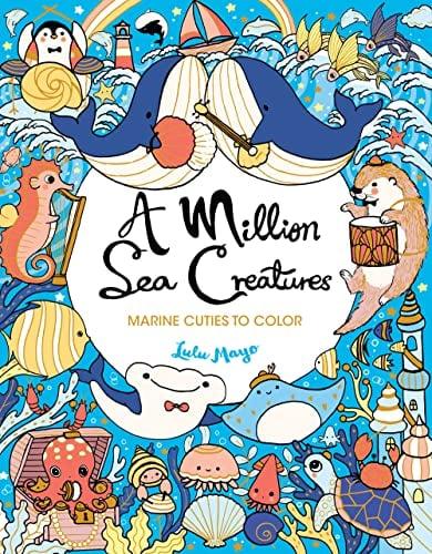 A Million Sea Creatures: Marine Cuties to Color (A Million Creatures to Color)