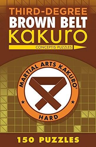 Third-Degree Brown Belt Kakuro (Martial Arts Puzzles Series)