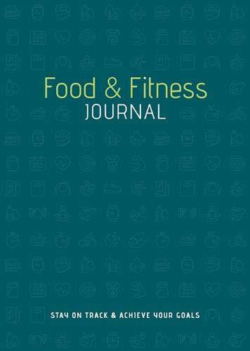 Food & Fitness Journal: Stay on Track & Achieve Your Goals