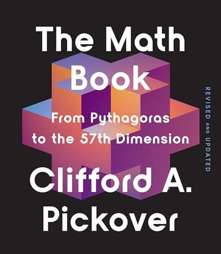 The Math Book: From Pythagoras to the 57th Dimension (Revised and Updated)