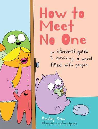 How to Meet No One: An Introvert’s Guide to Surviving a World Filled With People