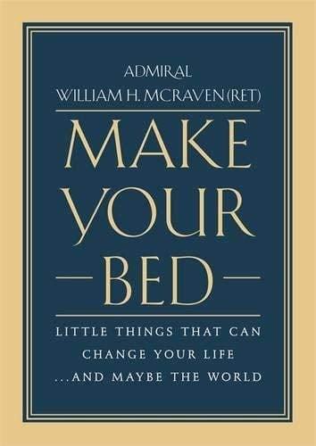 Make Your Bed: Little Things That Can Change Your Life...And Maybe the World