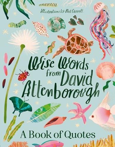 Wise Words From David Attenborough: A Book of Quotes