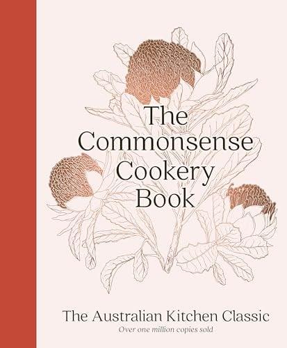 The Commonsense Cookery Book: The Australian Kitchen Classic