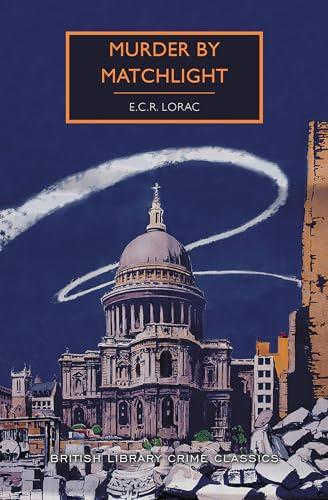 Murder by Matchlight (British Library Crime Classics)