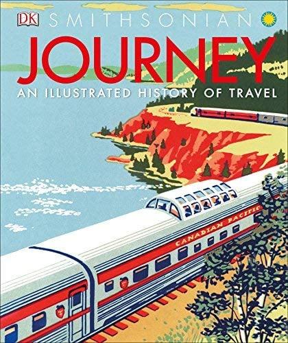 Journey: An Illustrated History of Travel (Smithsonian)
