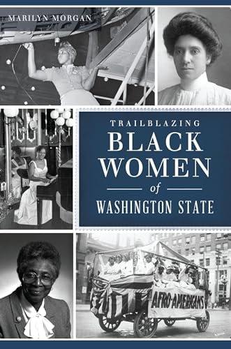 Trailblazing Black Women of Washington State (American Heritage)
