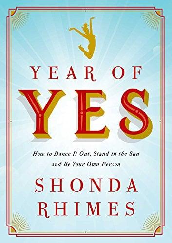 Year of Yes: How to Dance It out, Stand in the Sun and Be Your Own Person