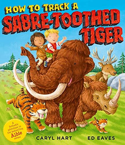 How to Track a Sabre-Toothed Tiger (Albie's Adventures, Bk. 11)
