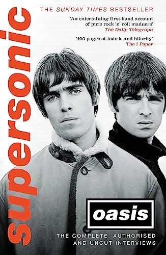 Supersonic: The Complete, Authorised and Uncut Interviews (Oasis)