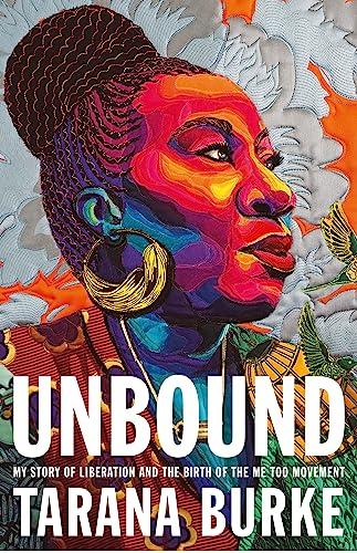 Unbound: My Story of Liberation and the Birth of the Me Too Movement