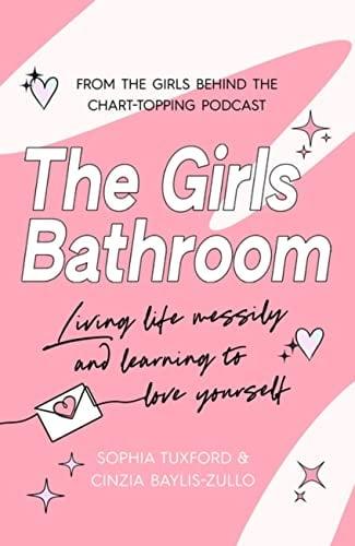 The Girls Bathroom: Living Life Messily and Learning to Love Yourself