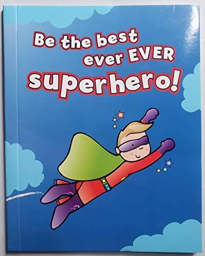 Be The Best Ever EVER SuperHero!