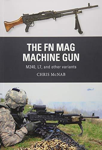 The FN MAG Machine Gun: M240, L7, and Other Variants (Weapon)