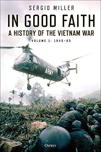In Good Faith: A History of the Vietnam War 1945-65 (Bk. 1)