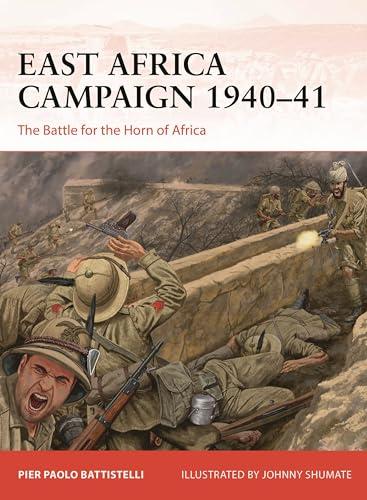 East Africa Campaign 1940–41: The Battle for the Horn of Africa (Campaign, No. 410)