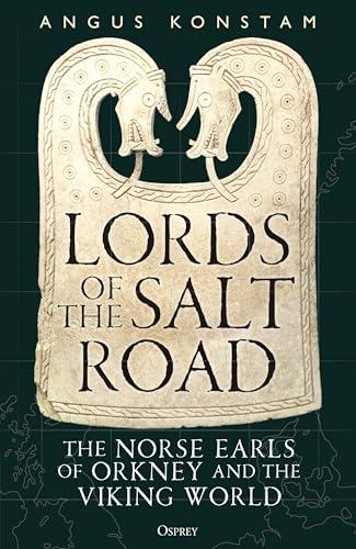 Lords of the Salt Road: The Norse Earls of Orkney and the Viking World
