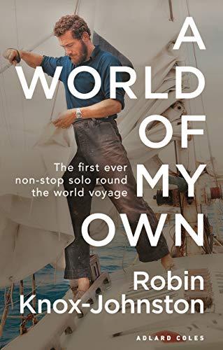 A World of My Own: The First Ever Non-Stop Solo Round the World Voyage