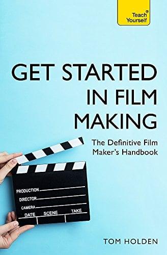 Get Started in Film Making: The Definitive Film Maker's Handbook (Teach Yourself)
