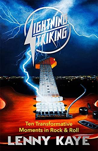 Lightning Striking: Ten Transformative Moments in Rock & Roll