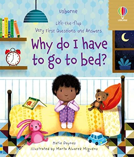 Why Do I Have to Go to Bed? Lift-The-Flap (Very First Questions and Answers)
