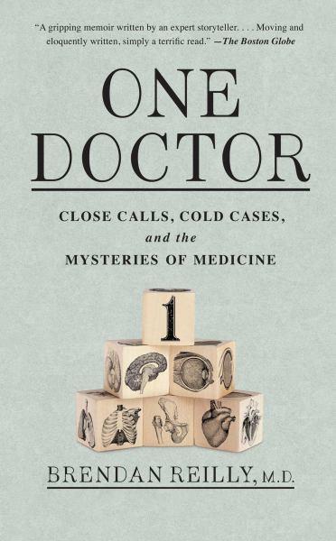 One Doctor: Close Calls, Cold Cases, and the Mysteries of Medicine