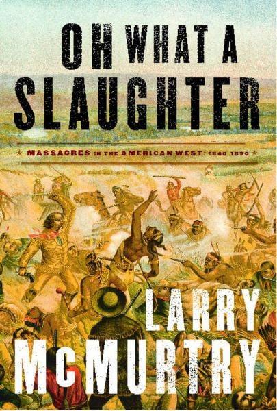 Oh What a Slaughter - Massacres in the Ameican West : 1846-1890