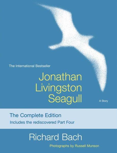 Jonathan Livingston Seagull: The Complete Edition, Includes the Rediscovered Part Four