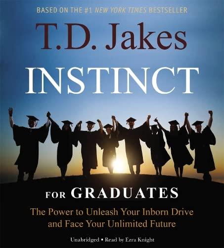 Instinct for Graduates: The Power to Unleash Your Inborn Drive and Face Your Unlimited Future