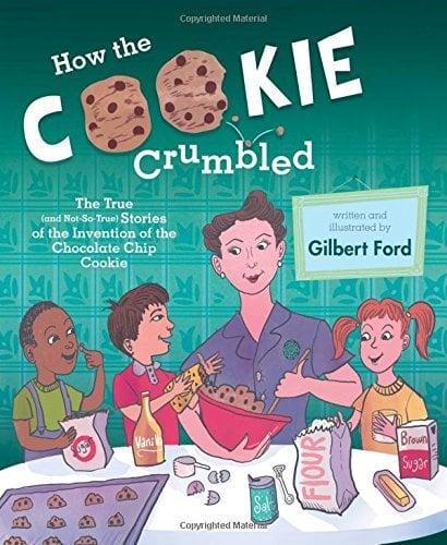 How the Cookie Crumbled: The True (and Not-So-True) Stories of the Invention of the Chocolate Chip Cookie