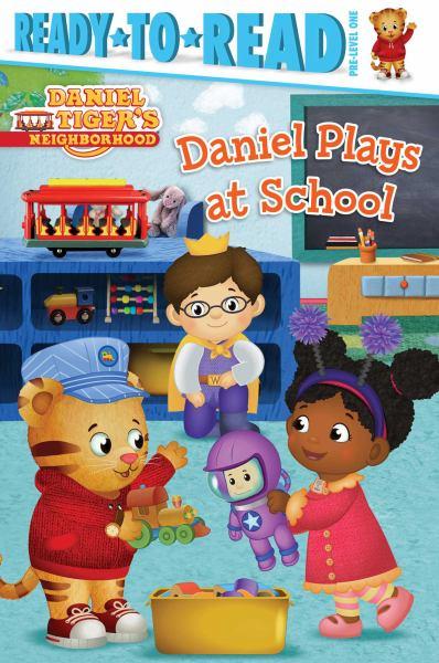 Daniel Plays at School (Daniel Tiger's Neighborhood, Ready-To-Read, Pre-Level 1)